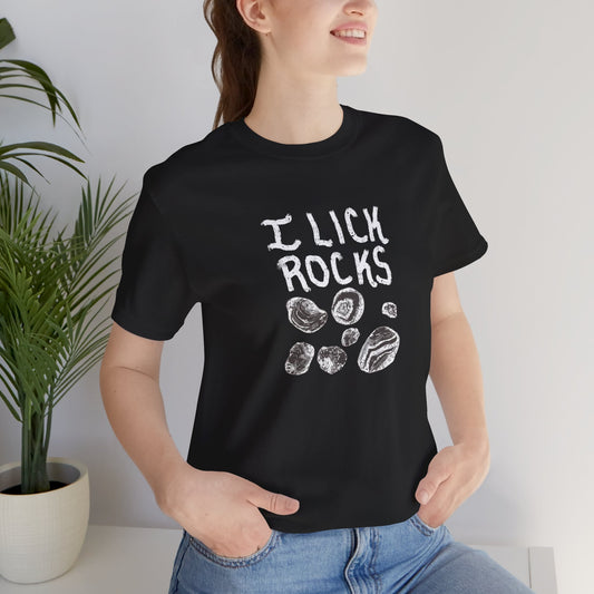 I lick rocks T-shirt