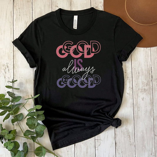 God Is Always Good Christian Apparel gifts for women, Bible Verse Shirt, Christian Gifts, Christian Streetwear, Bible Verse Christian, Floral Bible Shirt